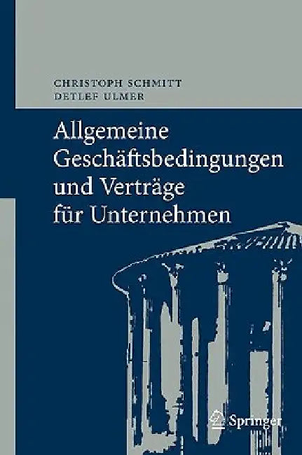 Allgemeine Geschäftsbedingungen Und Verträge Für Unternehmen: Chancen Und Risiken by Christoph Schmitt, Detlef Ulmer