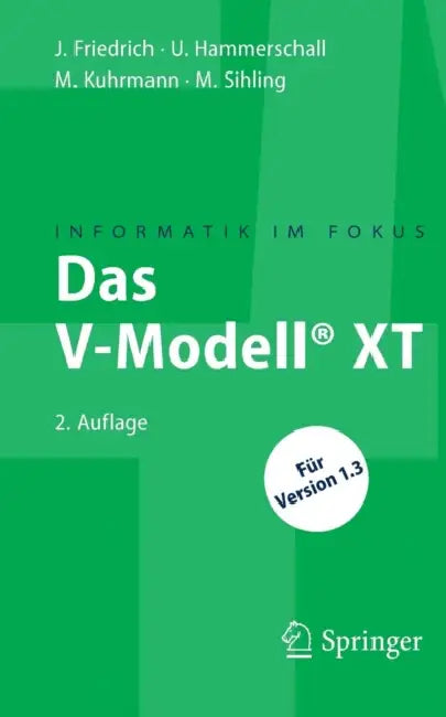 Das V-Modell(r) XT: Für Projektleiter Und Qs-Verantwortliche Kompakt Und Übersichtlich by Jan Friedrich, Ulrike Hammerschall, Marco Kuhrmann
