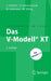 Das V-Modell(r) XT: Für Projektleiter Und Qs-Verantwortliche Kompakt Und Übersichtlich by Jan Friedrich, Ulrike Hammerschall, Marco Kuhrmann