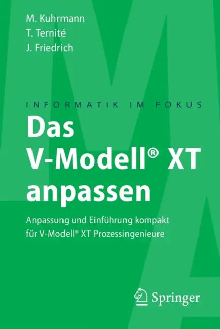 Das V-Modell(r) XT Anpassen: Anpassung Und Einführung Kompakt Für V-Modell(r) XT Prozessingenieure by Marco Kuhrmann, Thomas Ternité, Jan Friedrich