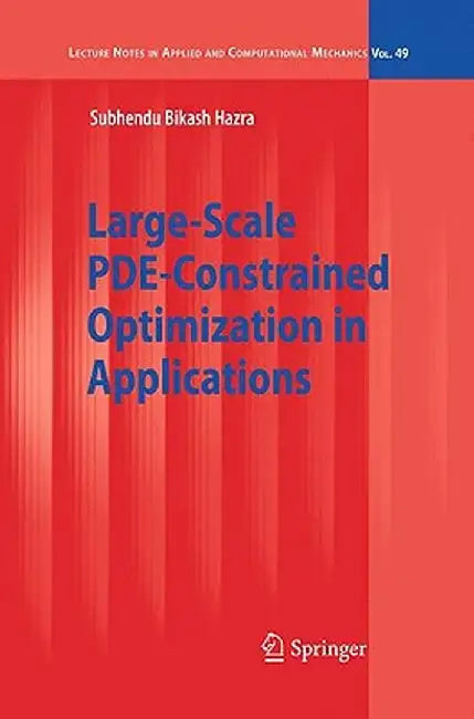 Large-Scale PDE-Constrained Optimization in Applications by Subhendu Bikash Hazra