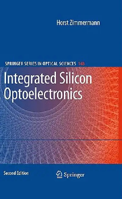 Integrated Silicon Optoelectronics by Horst Zimmermann