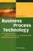 Business Process Technology: A Unified View on Business Processes, Workflows and Enterprise Applications by Dirk Draheim