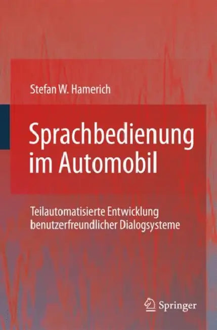Sprachbedienung Im Automobil: Teilautomatisierte Entwicklung Benutzerfreundlicher Dialogsysteme by Stefan Hamerich