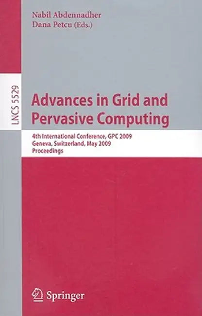 Advances in Grid and Pervasive Computing by Nabil Abdennadher