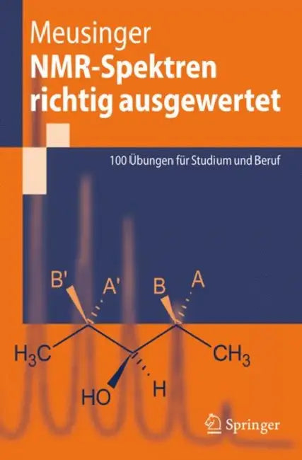 Nmr-Spektren Richtig Ausgewertet: 100 Übungen Für Studium Und Beruf by Reinhard Meusinger