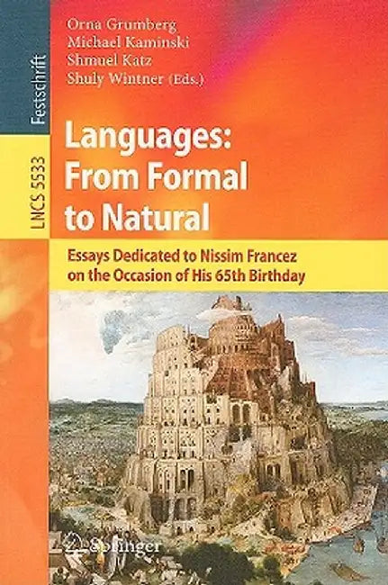 Languages: From Formal to Natural: Essays Dedicated to Nissim Francez on the Occasion of His 65th Birthday by Orna Grumberg