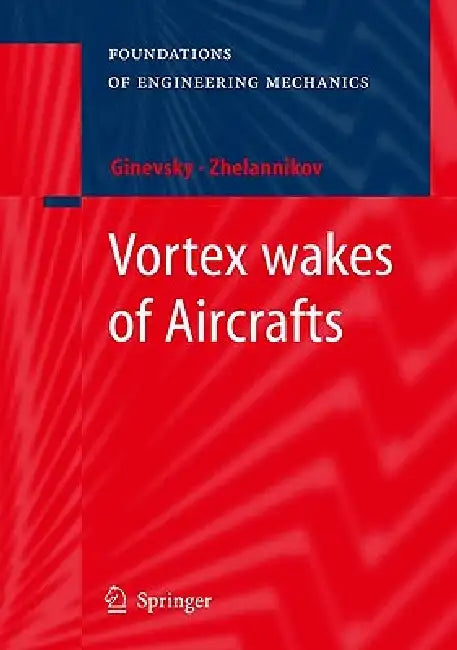 Vortex Wakes of Aircrafts by A. S. Ginevsky, A. I. Zhelannikov
