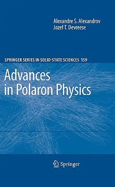 Advances in Polaron Physics by Alexandre S. Alexandrov