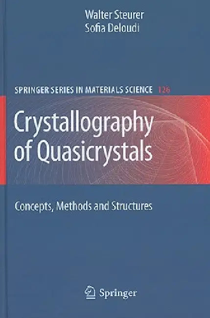 Crystallography of Quasicrystals: Concepts, Methods and Structures by Steurer Walter, Sofia Deloudi