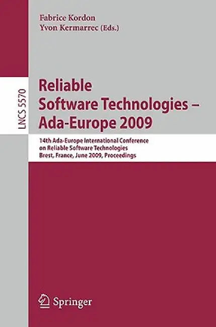 Reliable Software Technologies - Ada-Europe 2009: 14th Ada-Europe International Conference, Brest, France, June 8-12, 2009, Proceedings by Fabrice Kordon