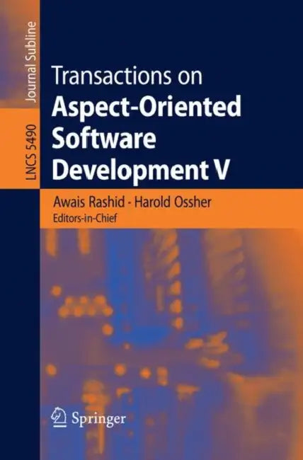 Transactions on Aspect-Oriented Software Development V: Focus: Aspects, Dependencies and Interactions by Awais Rashid, Harold Ossher