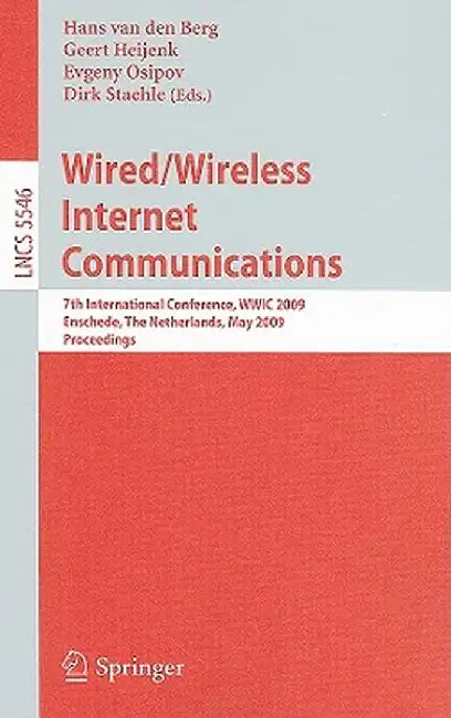 Wired/Wireless Internet Communications: 7th International Conference, WWIC 2009, Enschede, the Netherlands, May 27-29 2009, Proceedings by Hans Van Den Berg