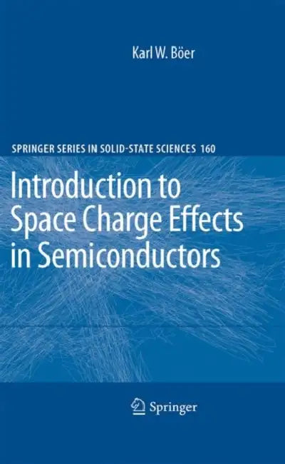 Introduction to Space Charge Effects in Semiconductors by Karl W. Böer