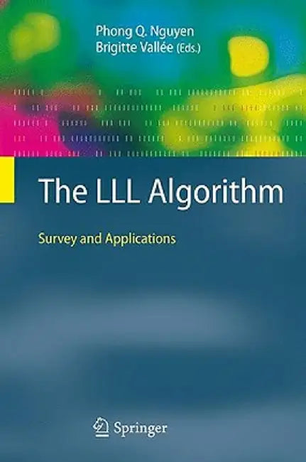 The LLL Algorithm: Survey and Applications by Phong Q. Nguyen