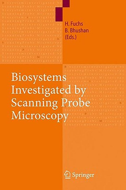 Biosystems - Investigated By Scanning Probe Microscopy by Harald Fuchs, Bharat Bhushan
