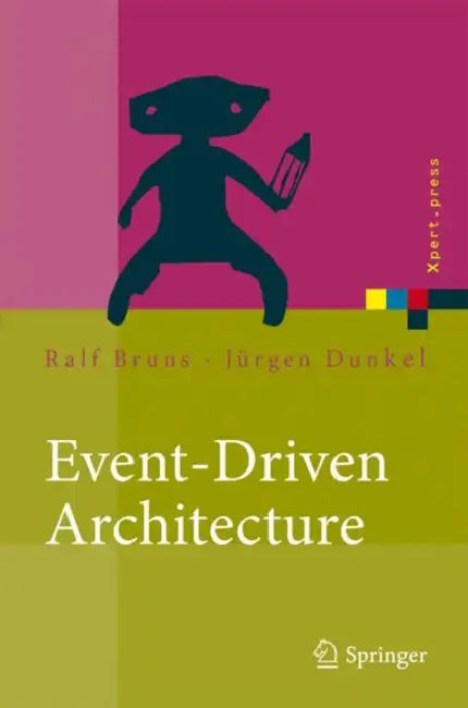 Event-Driven Architecture: Softwarearchitektur Für Ereignisgesteuerte Geschäftsprozesse by Ralf Bruns, Jürgen Dunkel