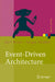 Event-Driven Architecture: Softwarearchitektur Für Ereignisgesteuerte Geschäftsprozesse by Ralf Bruns, Jürgen Dunkel