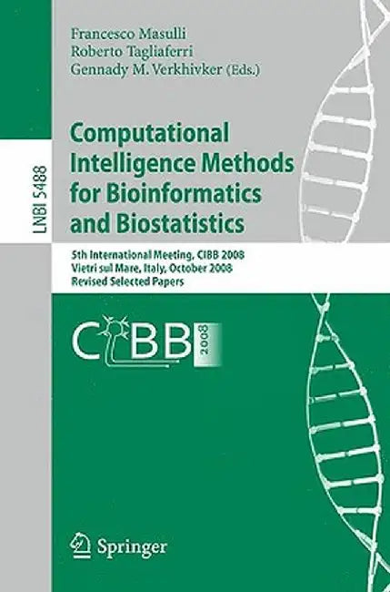 Computational Intelligence Methods for Bioinformatics and Biostatistics: 5th International Meeting, CIBB 2008, Vietri Sul Mare, Italy, October 3-4, 20 by Francesco Masulli