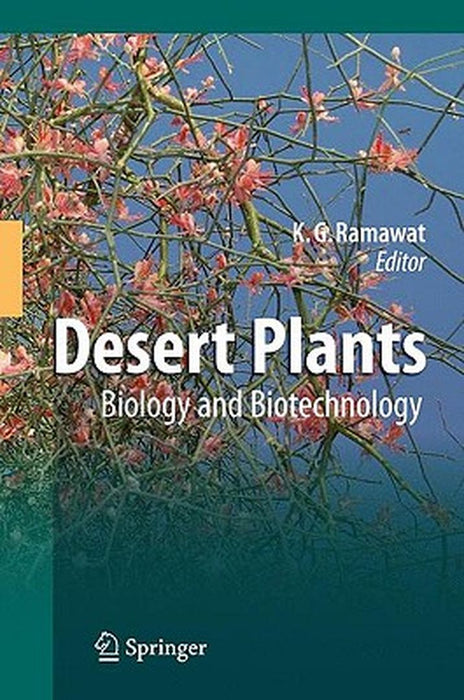 Desert Plants: Biology and Biotechnology by Kishan Gopal Ramawat