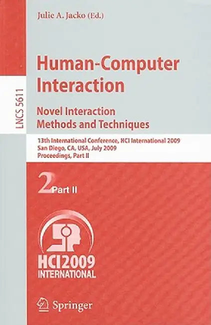 Human-Computer Interaction. Novel Interaction Methods and Techniques: 13th International Conference, Hci International 2009, San Diego, Ca, Usa, July by Julie A. Jacko