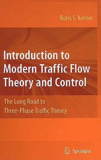 Introduction to Modern Traffic Flow Theory and Control: The Long Road to Three-Phase Traffic Theory by Boris S. Kerner