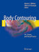Body Contouring: Art, Science, and Clinical Practice by Melvin A. Shiffman
