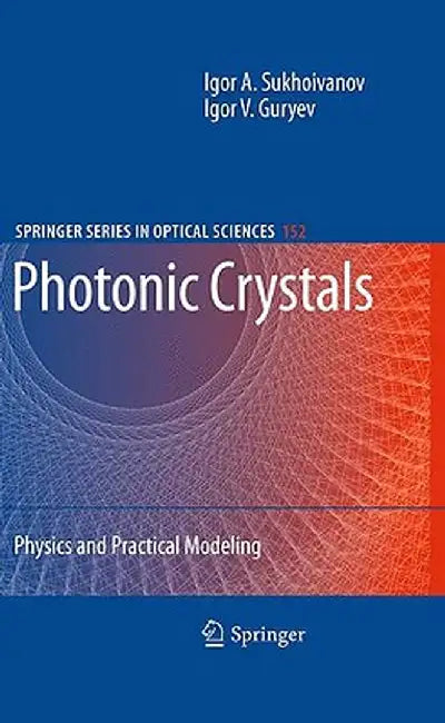 Photonic Crystals: Physics and Practical Modeling by Igor A. Sukhoivanov