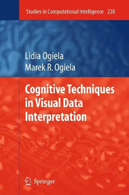 Cognitive Techniques in Visual Data Interpretation by Lidia Ogiela