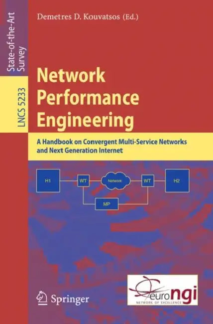 Network Performance Engineering: A Handbook on Convergent Multi-Service Networks and Next Generation Internet by Demetres D. Kouvatsos