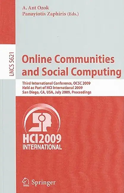 Online Communities and Social Computing: Third International Conference, Ocsc 2009, Held as Part of Hci International 2009, San Diego, Ca, Usa, July 1 by A. Ant Ozok