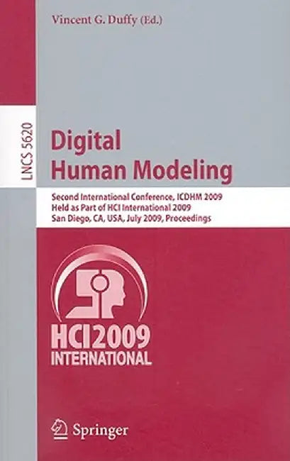 Digital Human Modeling: Second International Conference, Icdhm 2009, Held as Part of Hci International 2009 San Diego, Ca, Usa, July 19-24, 20 by Vincent G. Duffy