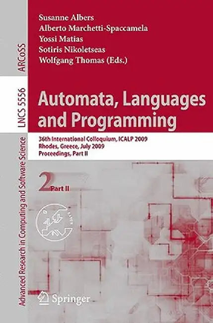 Automata, Languages and Programming: 36th International Colloquium, Icalp 2009, Rhodes, Greece, July 5-12, 2009, Proceedings, Part II by Susanne Albers