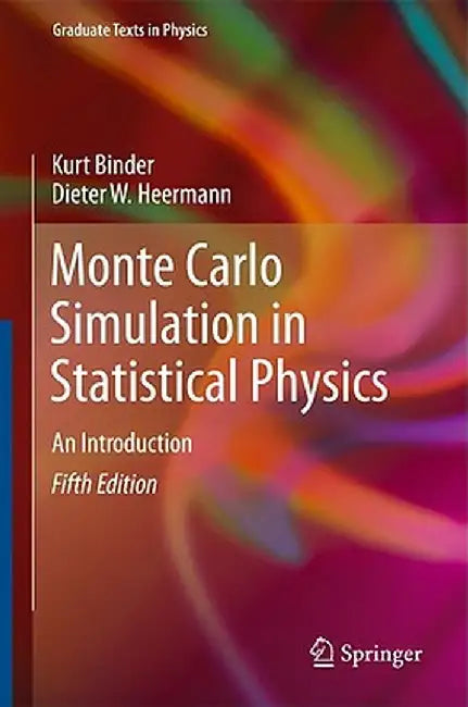 Monte Carlo Simulation in Statistical Physics: An Introduction by Kurt Binder