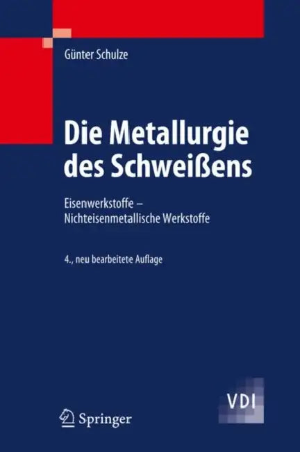 Die Metallurgie Des Schweißens: Eisenwerkstoffe - Nichteisenmetallische Werkstoffe by Günter Schulze