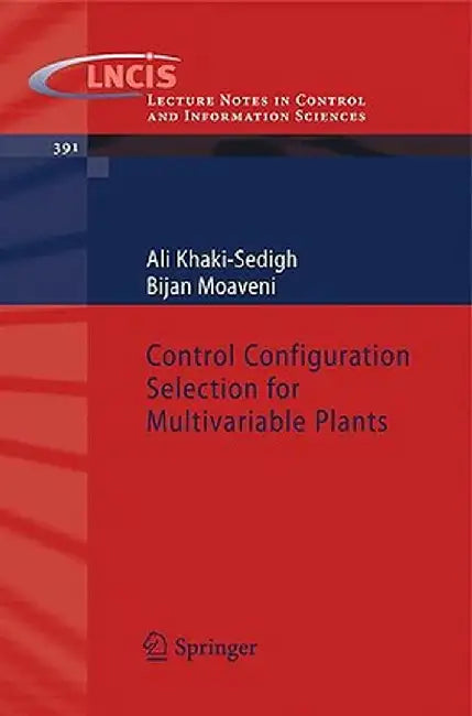Control Configuration Selection for Multivariable Plants by A. Khaki-Sedigh