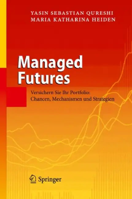 Managed Futures: Versichern Sie Ihr Portfolio: Chancen, Mechanismen Und Strategien by Yasin Sebastian Qureshi, Maria Katharina Heiden