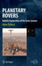 Planetary Rovers: Robotic Exploration of the Solar System by Alex Ellery