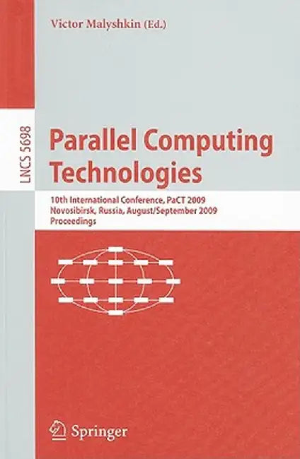 Parallel Computing Technologies: 10th International Conference, PaCT 2009, Novosibirsk, Russia, August 31-September 4, 2009, Proceedings by Victor Malyshkin