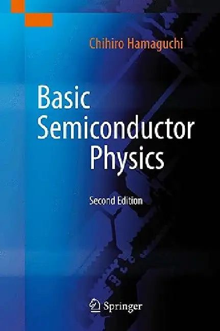 Basic Semiconductor Physics by Chihiro Hamaguchi