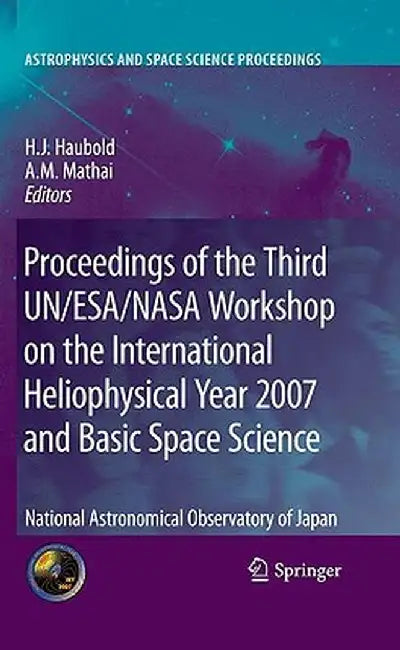 Proceedings of the Third Un/Esa/NASA Workshop on the International Heliophysical Year 2007 and Basic Space Science: National Astronomical Observatory by Hans J. Haubold