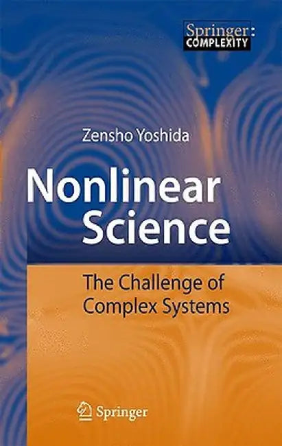 Nonlinear Science: The Challenge of Complex Systems by Zensho Yoshida
