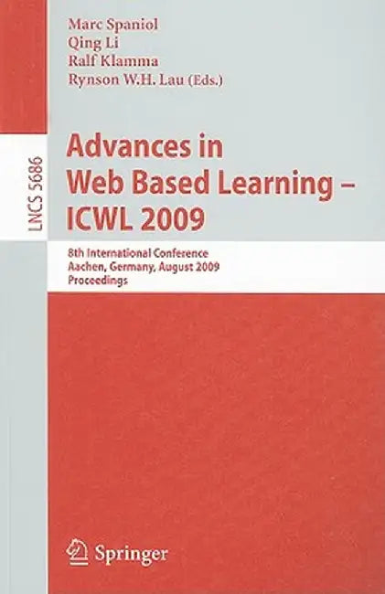 Advances in Web Based Learning - ICWL 2009: 8th International Conference, Aachen, Germany, August 19-21, 2009, Proceedings by Marc Spaniol