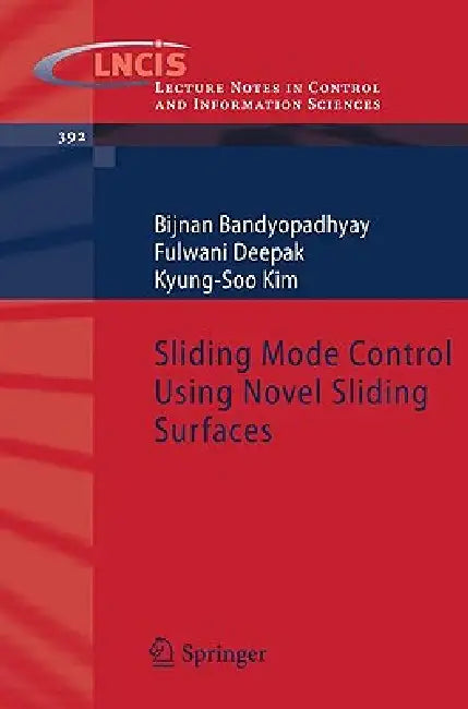 Sliding Mode Control Using Novel Sliding Surfaces by B. Bandyopadhyay, Fulwani Deepak, Kyung-Soo Kim