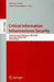 Critical Information Infrastructures Security: Third International Workshop, CRITIS 2008 Rome, Italy, October 13-15, 2008 Revised Papers by Roberto Setola