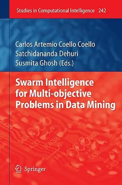 Swarm Intelligence for Multi-Objective Problems in Data Mining by Carlos Coello Coello