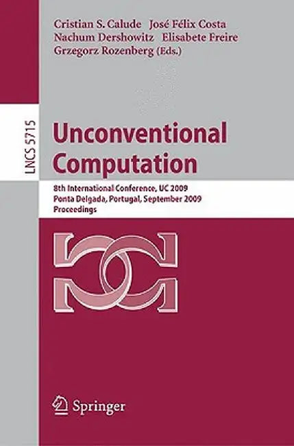 Unconventional Computation: 8th International Conference, Uc 2009, Ponta Delgada, Portugal, September 7-11, 2009, Proceedings by Christian S. Calude