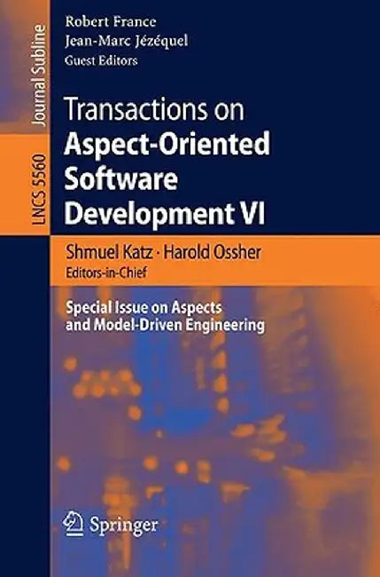 Transactions on Aspect-Oriented Software Development VI: Special Issue on Aspects and Model-Driven Engineering by Shmuel Katz
