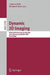Dynamic 3D Imaging: Dagm 2009 Workshop, Dyn3d 2009, Jena, Germany, September 9, 2009, Proceedings by Andreas Kolb