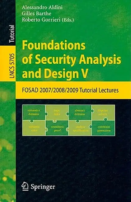 Foundations of Security Analysis and Design V: FOSAD 2007/2008/2009 Tutorial Lectures by Alessandro Aldini